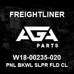 W18-00235-020 Freightliner PNL BKWL SLPR FLD CL | AGA Parts