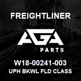 W18-00241-003 Freightliner UPH BKWL FLD CLASS | AGA Parts