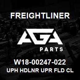 W18-00247-022 Freightliner UPH HDLNR UPR FLD CL | AGA Parts