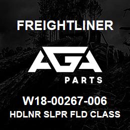 W18-00267-006 Freightliner HDLNR SLPR FLD CLASS | AGA Parts