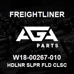 W18-00267-010 Freightliner HDLNR SLPR FLD CLSC | AGA Parts