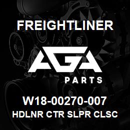 W18-00270-007 Freightliner HDLNR CTR SLPR CLSC | AGA Parts