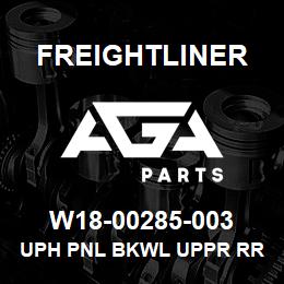 W18-00285-003 Freightliner UPH PNL BKWL UPPR RR | AGA Parts