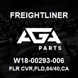 W18-00293-006 Freightliner FLR CVR,FLD,84/40,CA | AGA Parts