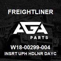 W18-00299-004 Freightliner INSRT UPH HDLNR DAYCAB | AGA Parts