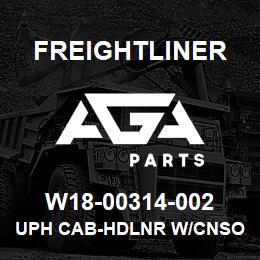 W18-00314-002 Freightliner UPH CAB-HDLNR W/CNSO | AGA Parts