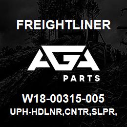 W18-00315-005 Freightliner UPH-HDLNR,CNTR,SLPR,CONV | AGA Parts