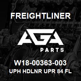 W18-00363-003 Freightliner UPH HDLNR UPR 84 FL | AGA Parts