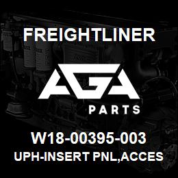 W18-00395-003 Freightliner UPH-INSERT PNL,ACCES | AGA Parts