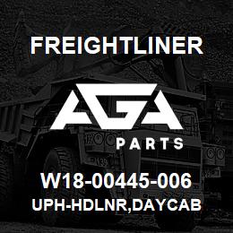 W18-00445-006 Freightliner UPH-HDLNR,DAYCAB | AGA Parts