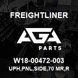 W18-00472-003 Freightliner UPH,PNL,SIDE,70 MR,RH | AGA Parts