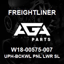 W18-00575-007 Freightliner UPH-BCKWL PNL LWR SLPR PREM | AGA Parts