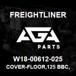 W18-00612-025 Freightliner COVER-FLOOR,125 BBC,LH/RH SEATS | AGA Parts