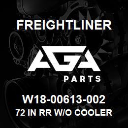 W18-00613-002 Freightliner 72 IN RR W/O COOLER P3 | AGA Parts