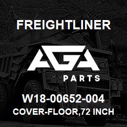 W18-00652-004 Freightliner COVER-FLOOR,72 INCH RR W/O COOLER,P3 | AGA Parts