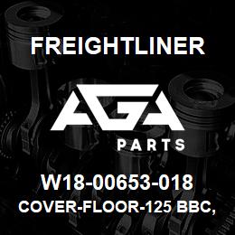 W18-00653-018 Freightliner COVER-FLOOR-125 BBC,LH&RH SEATS | AGA Parts