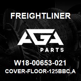 W18-00653-021 Freightliner COVER-FLOOR-125BBC,AUTO,LH&RH SEAT | AGA Parts