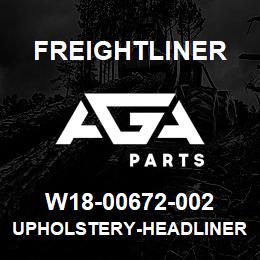 W18-00672-002 Freightliner UPHOLSTERY-HEADLINER,FRONT,EXTENDED/CREW | AGA Parts