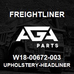 W18-00672-003 Freightliner UPHOLSTERY-HEADLINER,FRONT,EXTENDED/CREW | AGA Parts