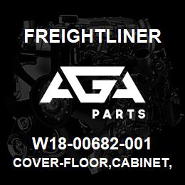 W18-00682-001 Freightliner COVER-FLOOR,CABINET,70 INCH SLEEPER | AGA Parts