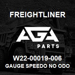 W22-00019-006 Freightliner GAUGE SPEEDO NO ODO 5 IN | AGA Parts