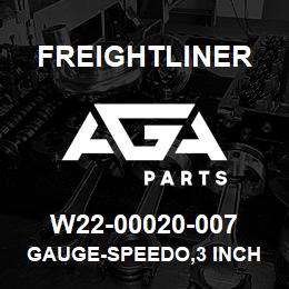 W22-00020-007 Freightliner GAUGE-SPEEDO,3 INCH | AGA Parts