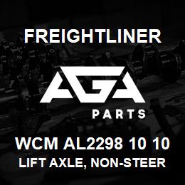 WCM AL2298 10 10 Freightliner LIFT AXLE, NON-STEER, 25K MAX, 9IN DROP | AGA Parts