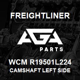 WCM R19501L224 Freightliner CAMSHAFT LEFT SIDE | AGA Parts