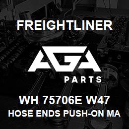 WH 75706E W47 Freightliner HOSE ENDS PUSH-ON MA | AGA Parts