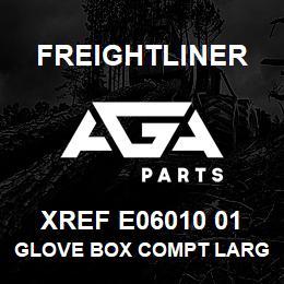 XREF E06010 01 Freightliner GLOVE BOX COMPT LARG | AGA Parts