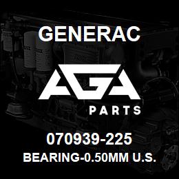 070939-225 Generac BEARING-0.50MM U.S. | AGA Parts