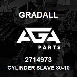 2714973 Gradall CYLINDER SLAVE 80-100 | AGA Parts