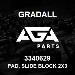 3340629 Gradall PAD, SLIDE BLOCK 2X3.56X4 | AGA Parts