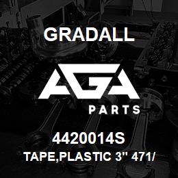 4420014S Gradall TAPE,PLASTIC 3" 471/6467 108' | AGA Parts