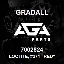 7002824 Gradall LOCTITE, #271 "RED" PERMENENT | AGA Parts