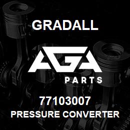 77103007 Gradall PRESSURE CONVERTER | AGA Parts