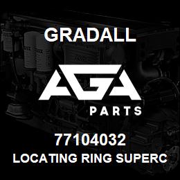 77104032 Gradall LOCATING RING SUPERCEDES | AGA Parts