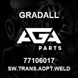 77106017 Gradall SW.TRANS.ADPT.WELD | AGA Parts