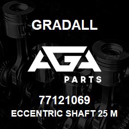 77121069 Gradall ECCENTRIC SHAFT 25 MIN/REL | AGA Parts