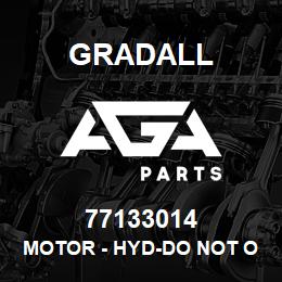 77133014 Gradall MOTOR - HYD-DO NOT ORD-OBS | AGA Parts