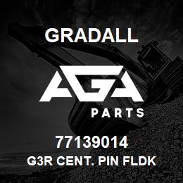 77139014 Gradall G3R CENT. PIN FLDK | AGA Parts