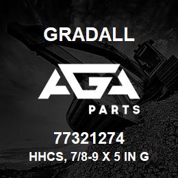 77321274 Gradall HHCS, 7/8-9 X 5 IN GR8 -ZN | AGA Parts