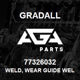 77326032 Gradall WELD, WEAR GUIDE WELD | AGA Parts