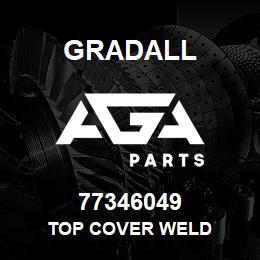 77346049 Gradall TOP COVER WELD | AGA Parts