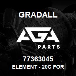 77363045 Gradall ELEMENT - 20C FOR | AGA Parts