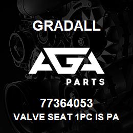 77364053 Gradall VALVE SEAT 1PC IS PACK OF 2 | AGA Parts