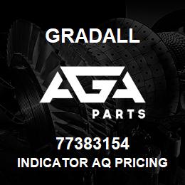 77383154 Gradall INDICATOR AQ PRICING | AGA Parts