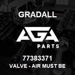 77383371 Gradall VALVE - AIR MUST BE SUPPLIED | AGA Parts