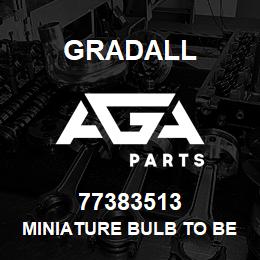 77383513 Gradall MINIATURE BULB TO BE USED WITH | AGA Parts