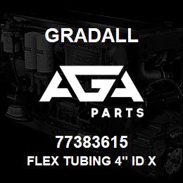 77383615 Gradall FLEX TUBING 4" ID X | AGA Parts